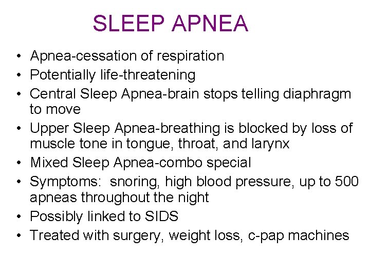 SLEEP APNEA • Apnea-cessation of respiration • Potentially life-threatening • Central Sleep Apnea-brain stops