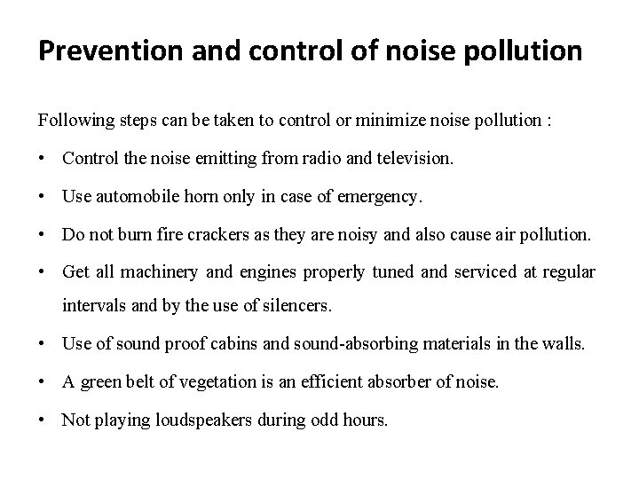 Prevention and control of noise pollution Following steps can be taken to control or