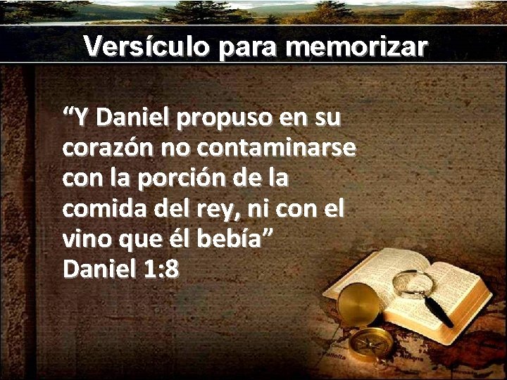 Versículo para memorizar “Y Daniel propuso en su corazón no contaminarse con la porción