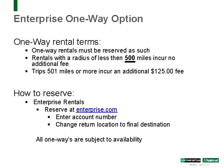 Enterprise One-Way Option One-Way rental terms: § One-way rentals must be reserved as such