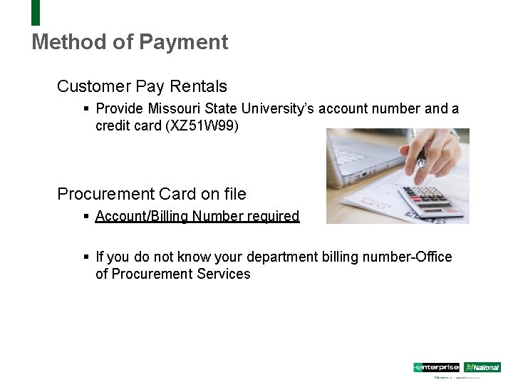 Method of Payment Customer Pay Rentals § Provide Missouri State University’s account number and