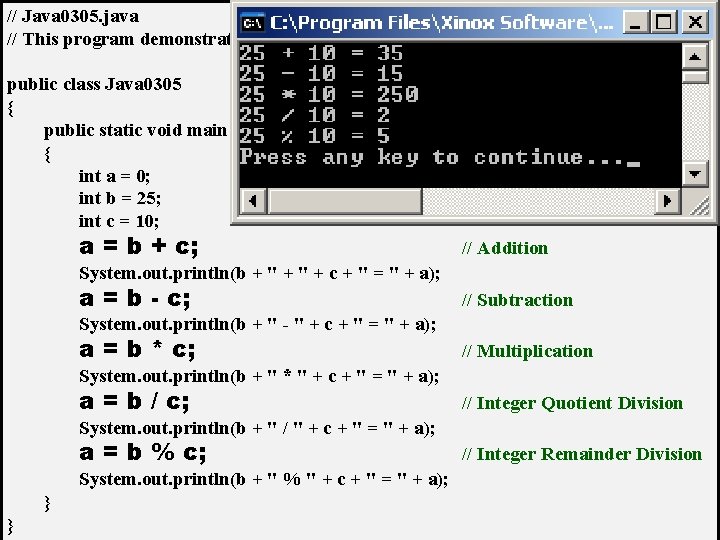 // Java 0305. java // This program demonstrates the five integer operations. public class // Java 0305. java // This program demonstrates the five integer operations. public class