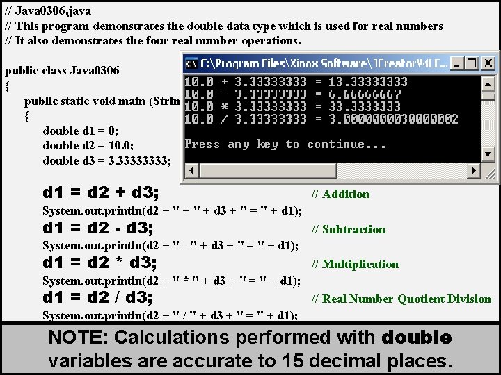 // Java 0306. java // This program demonstrates the double data type which is // Java 0306. java // This program demonstrates the double data type which is