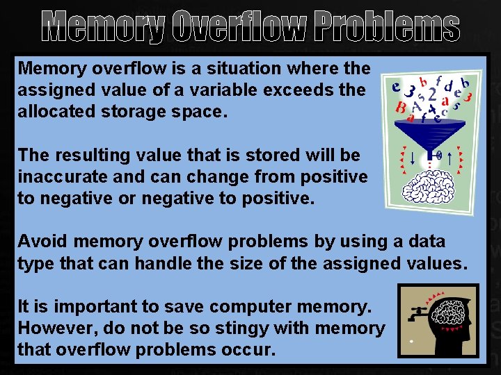 Memory Overflow Problems Memory overflow is a situation where the assigned value of a Memory Overflow Problems Memory overflow is a situation where the assigned value of a