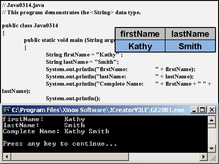 // Java 0314. java // This program demonstrates the <String> data type. public class // Java 0314. java // This program demonstrates the <String> data type. public class