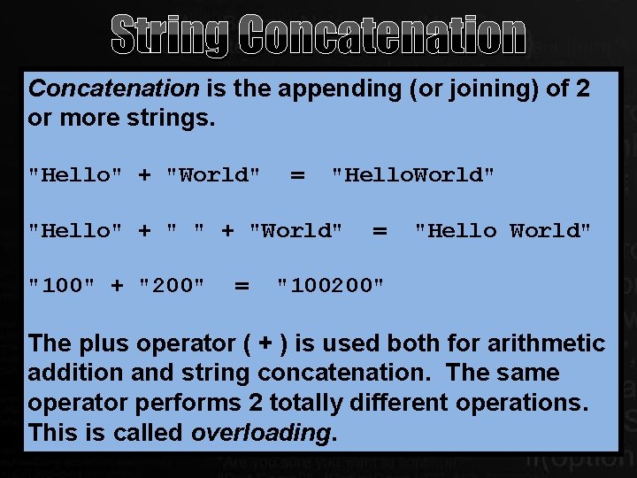 String Concatenation is the appending (or joining) of 2 or more strings. "Hello" + String Concatenation is the appending (or joining) of 2 or more strings. "Hello" +
