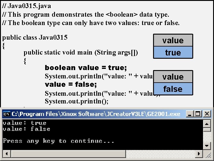 // Java 0315. java // This program demonstrates the <boolean> data type. // The // Java 0315. java // This program demonstrates the <boolean> data type. // The
