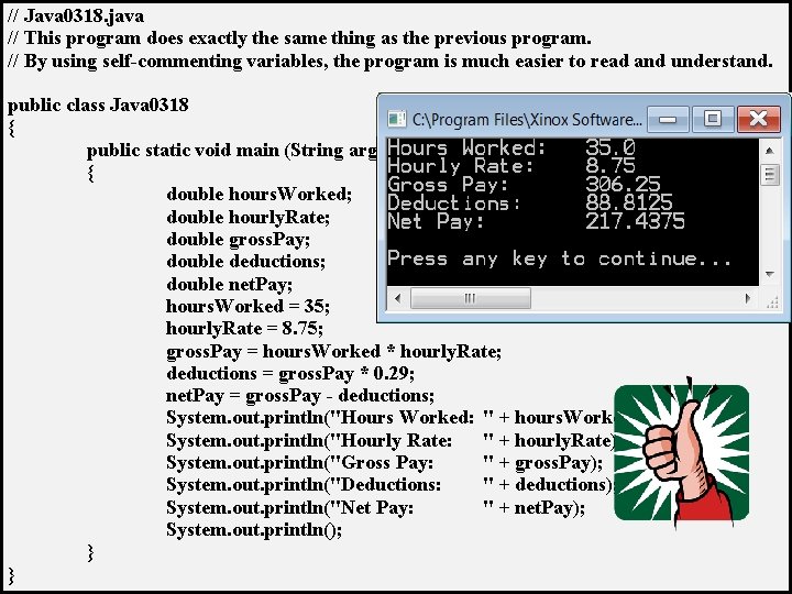 // Java 0318. java // This program does exactly the same thing as the // Java 0318. java // This program does exactly the same thing as the