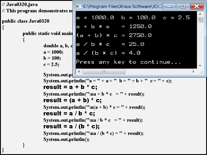 // Java 0320. java // This program demonstrates mathematical precedence in Java operations. public // Java 0320. java // This program demonstrates mathematical precedence in Java operations. public