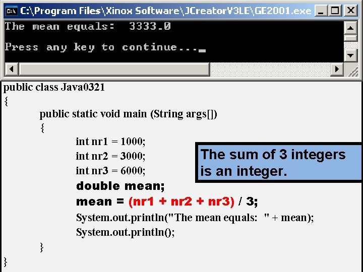 // Java 0321. java // This program demonstrates that the intended computation may not // Java 0321. java // This program demonstrates that the intended computation may not