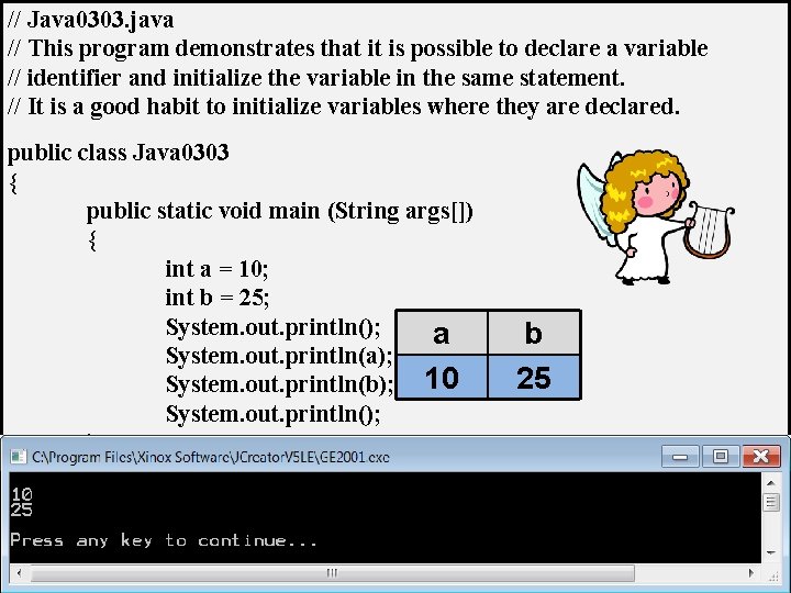 // Java 0303. java // This program demonstrates that it is possible to declare // Java 0303. java // This program demonstrates that it is possible to declare