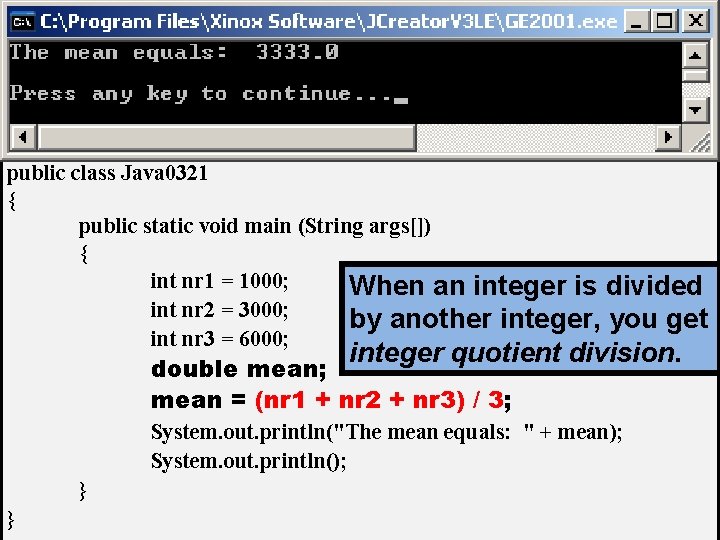 // Java 0321. java // This program demonstrates that the intended computation may not // Java 0321. java // This program demonstrates that the intended computation may not
