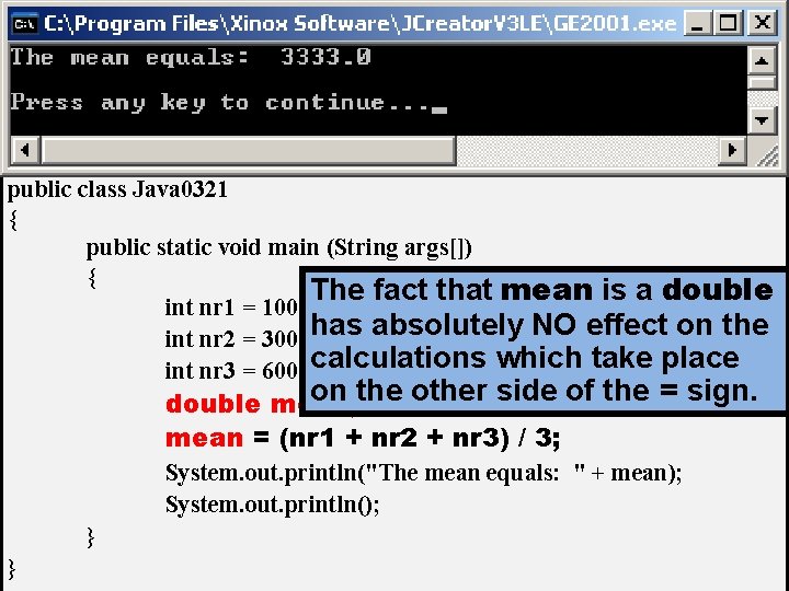 // Java 0321. java // This program demonstrates that the intended computation may not // Java 0321. java // This program demonstrates that the intended computation may not