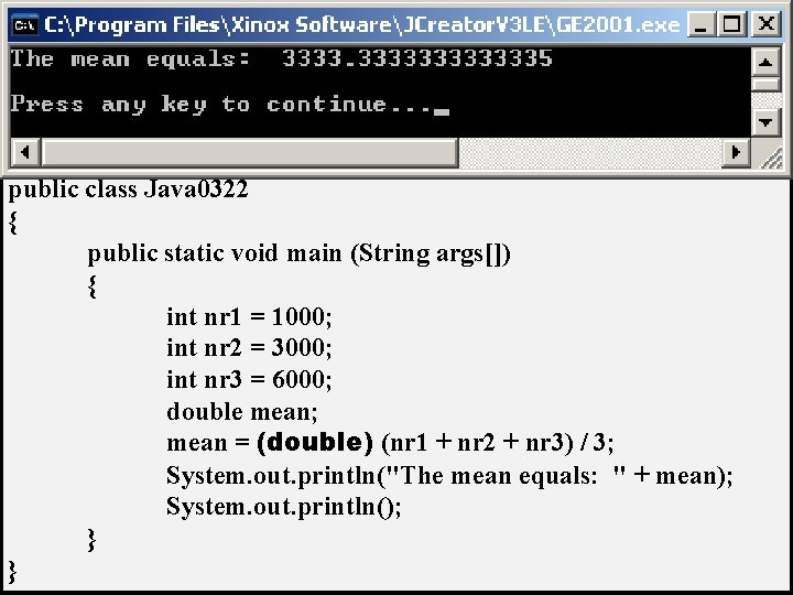 // Java 0322. java // This program corrects the logic error of Java 0321. // Java 0322. java // This program corrects the logic error of Java 0321.