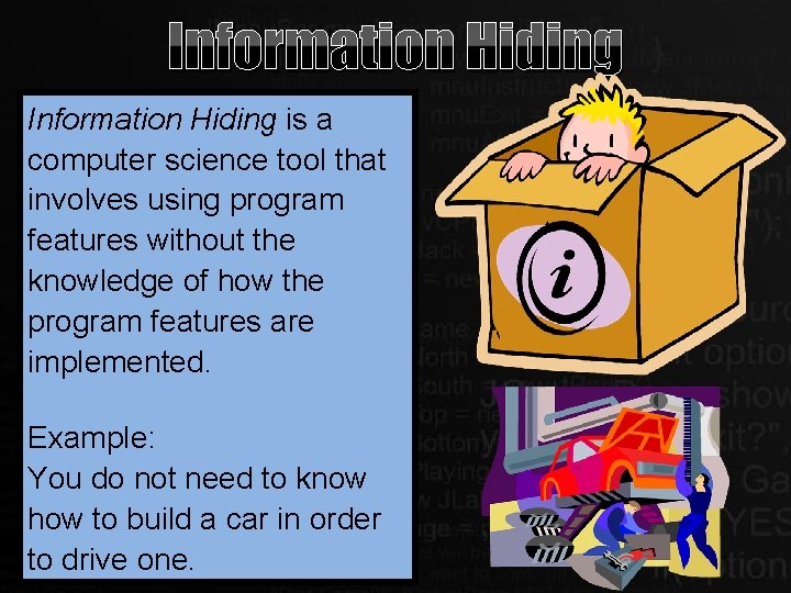 Information Hiding is a computer science tool that involves using program features without the Information Hiding is a computer science tool that involves using program features without the