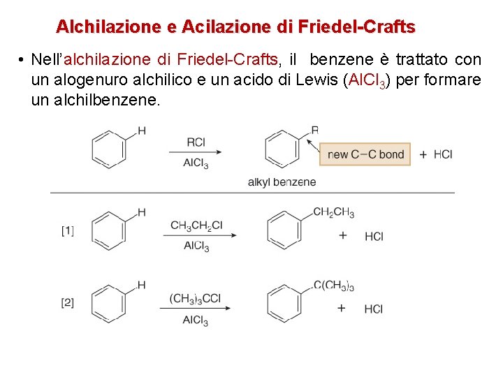 Alchilazione e Acilazione di Friedel-Crafts • Nell’alchilazione di Friedel-Crafts, il benzene è trattato con