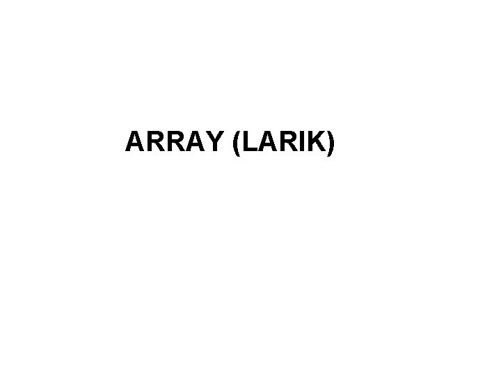 ARRAY (LARIK) 