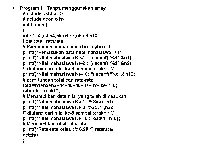  • Program 1 : Tanpa menggunakan array #include <stdio. h> #include <conio. h>
