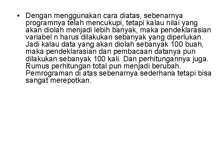 • Dengan menggunakan cara diatas, sebenarnya programnya telah mencukupi, tetapi kalau nilai yang