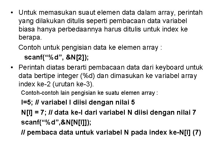  • Untuk memasukan suaut elemen data dalam array, perintah yang dilakukan ditulis seperti