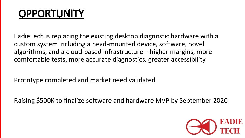 OPPORTUNITY Eadie. Tech is replacing the existing desktop diagnostic hardware with a custom system
