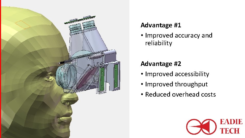 Advantage #1 • Improved accuracy and reliability Advantage #2 • Improved accessibility • Improved