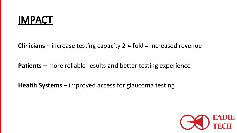 IMPACT Clinicians – increase testing capacity 2 -4 fold = increased revenue Patients –