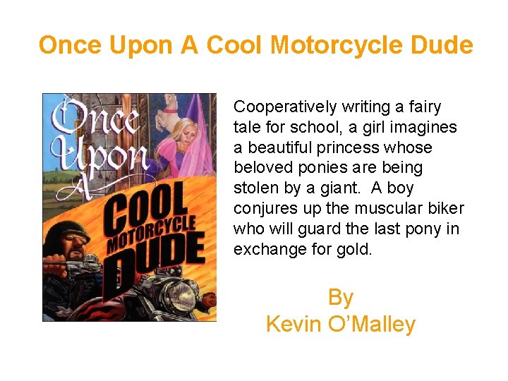 Once Upon A Cool Motorcycle Dude Cooperatively writing a fairy tale for school, a