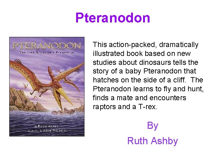 Pteranodon This action-packed, dramatically illustrated book based on new studies about dinosaurs tells the