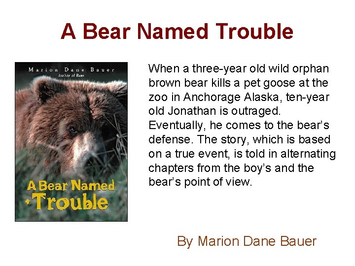 A Bear Named Trouble When a three-year old wild orphan brown bear kills a