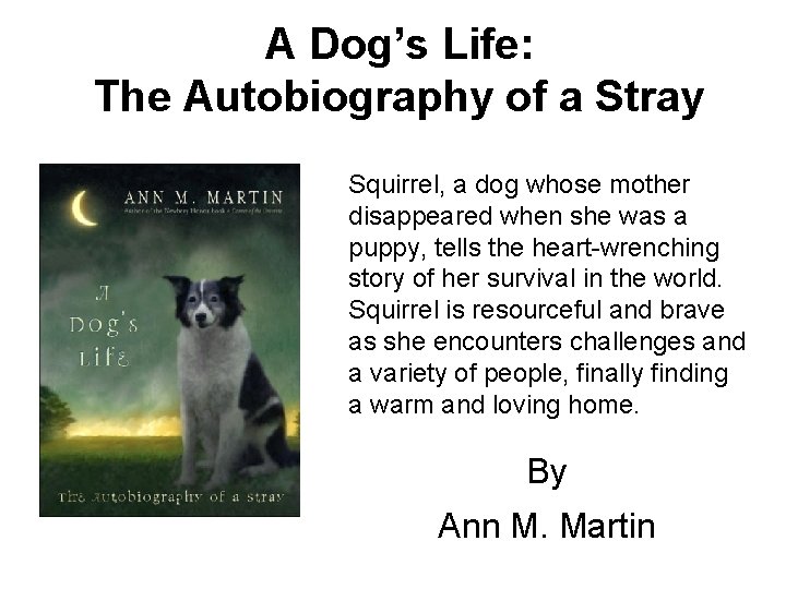A Dog’s Life: The Autobiography of a Stray Squirrel, a dog whose mother disappeared