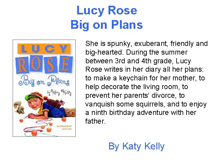 Lucy Rose Big on Plans She is spunky, exuberant, friendly and big-hearted. During the