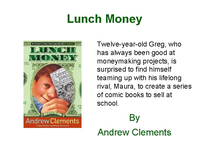 Lunch Money Twelve-year-old Greg, who has always been good at moneymaking projects, is surprised