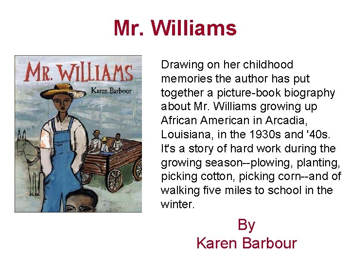 Mr. Williams Drawing on her childhood memories the author has put together a picture-book