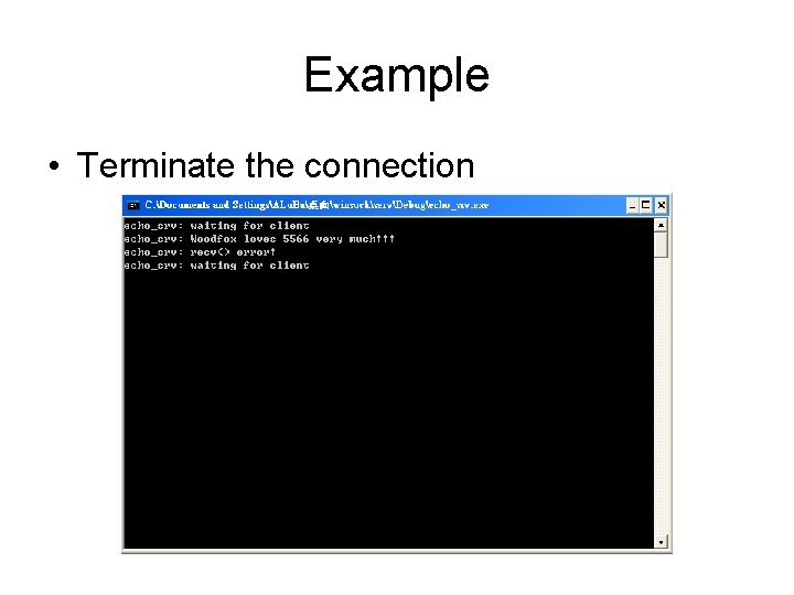 Example • Terminate the connection 