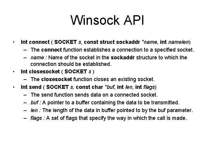 Winsock API • • • Int connect ( SOCKET s, const struct sockaddr *name,