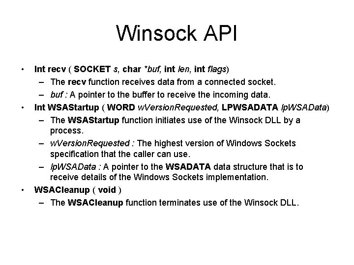 Winsock API • • • Int recv ( SOCKET s, char *buf, int len,