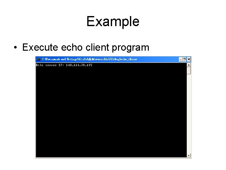 Example • Execute echo client program 