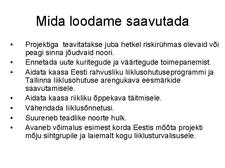 Mida loodame saavutada • • Projektiga teavitatakse juba hetkel riskirühmas olevaid või peagi sinna