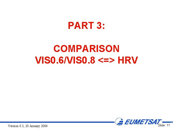 PART 3: COMPARISON VIS 0. 6/VIS 0. 8 <=> HRV Version 0. 3, 20