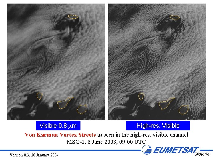 Visible 0. 8 m High-res. Visible Von Karman Vortex Streets as seen in the