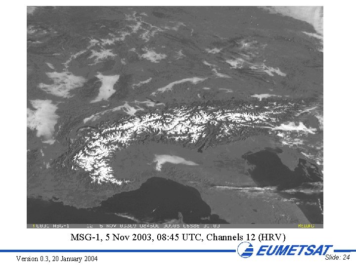 MSG-1, 5 Nov 2003, 08: 45 UTC, Channels 12 (HRV) Version 0. 3, 20