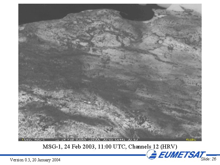 MSG-1, 24 Feb 2003, 11: 00 UTC, Channels 12 (HRV) Version 0. 3, 20