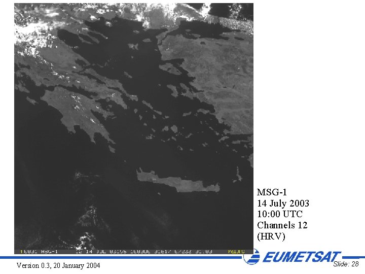 MSG-1 14 July 2003 10: 00 UTC Channels 12 (HRV) Version 0. 3, 20