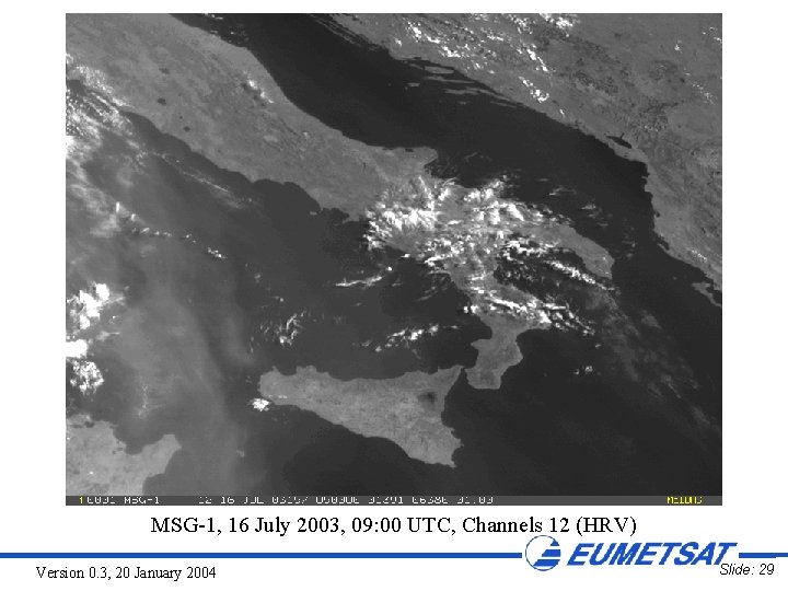 MSG-1, 16 July 2003, 09: 00 UTC, Channels 12 (HRV) Version 0. 3, 20