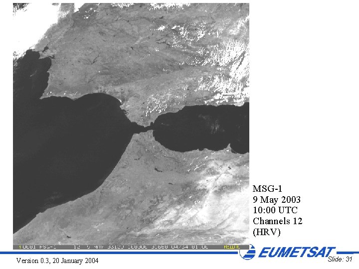 MSG-1 9 May 2003 10: 00 UTC Channels 12 (HRV) Version 0. 3, 20