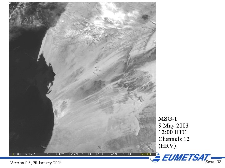 MSG-1 9 May 2003 12: 00 UTC Channels 12 (HRV) Version 0. 3, 20