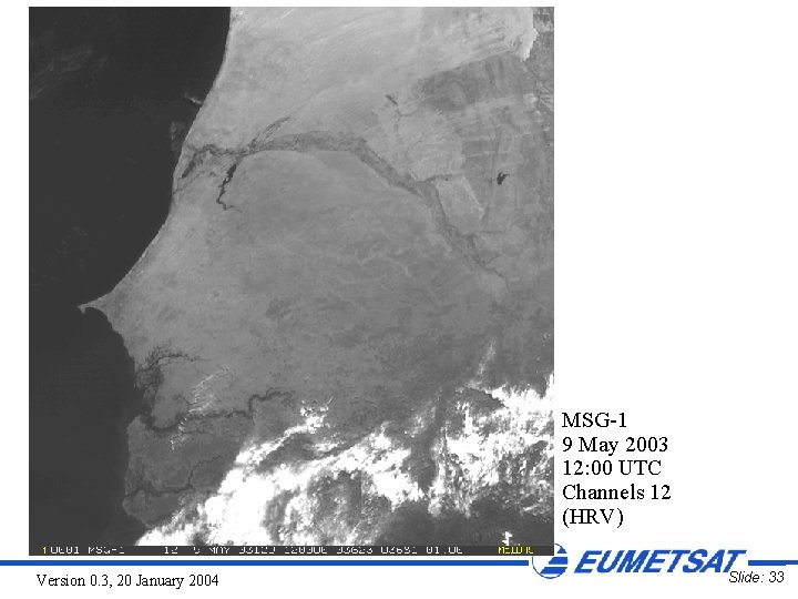 MSG-1 9 May 2003 12: 00 UTC Channels 12 (HRV) Version 0. 3, 20