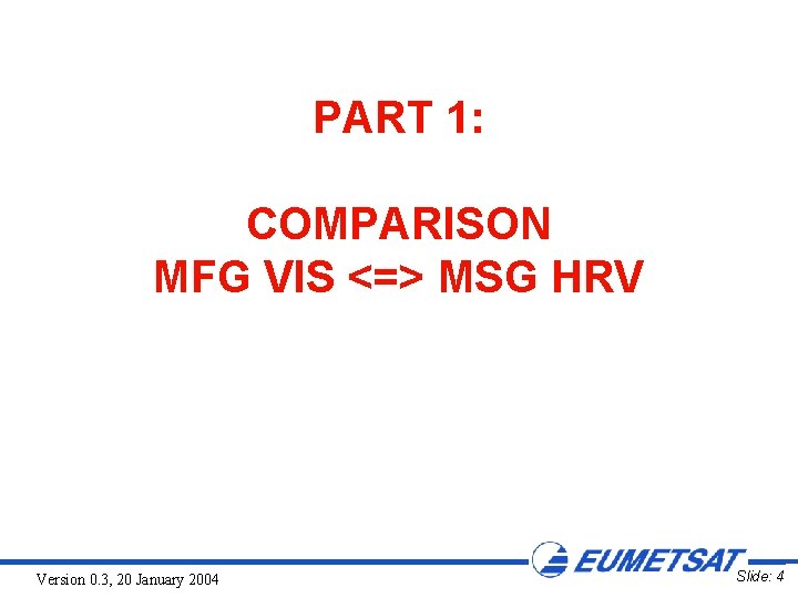 PART 1: COMPARISON MFG VIS <=> MSG HRV Version 0. 3, 20 January 2004
