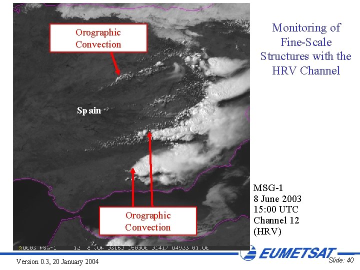 Monitoring of Fine-Scale Structures with the HRV Channel Orographic Convection Spain Orographic Convection Version